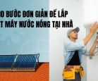 10 Bước Đơn Giản để Lắp Đặt Máy Nước Nóng Tại Nhà