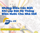 Những Điều Cần Biết Khi Lắp Đặt Hệ Thống Điện Nước Cho Nhà Mới