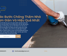 Các Bước Chống Thấm Nhà Đơn Giản Và Hiệu Quả Nhất